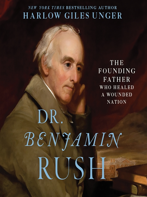 Title details for Dr. Benjamin Rush by Harlow Giles Unger - Available